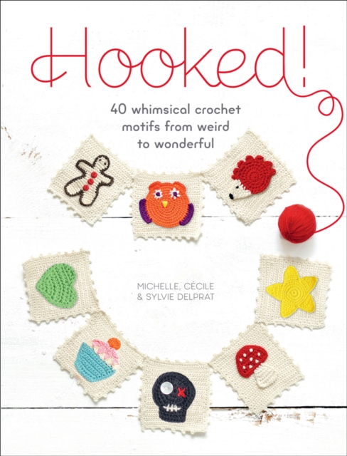 Hooked! : 40 Whimsical Crochet Motifs from Weird to Wonderful, EPUB eBook
