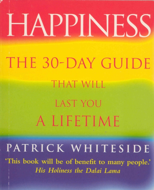 Happiness : The 30-Day Guide That Will Last You A Lifetime, EPUB eBook