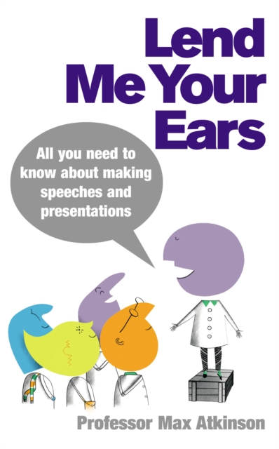 Lend Me Your Ears : All you need to know about making speeches and presentations, EPUB eBook