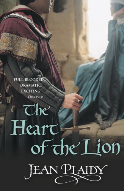 The Heart of the Lion : (The Plantagenets: book III): an engrossing historical drama of politics and passion from the Queen of English historical fiction, EPUB eBook