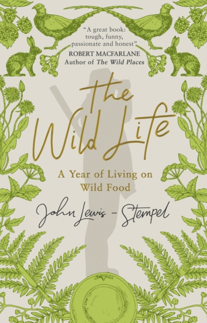 The Wild Life : A Year of Living on Wild Food, EPUB eBook