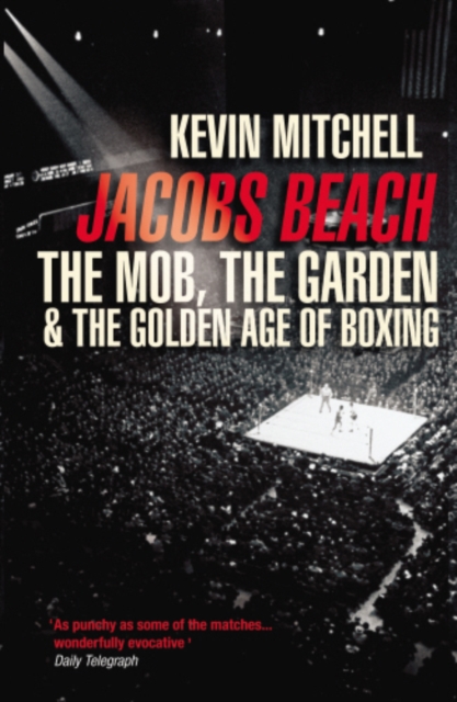 Jacobs Beach : The Mob, the Garden, and the Golden Age of Boxing, EPUB eBook
