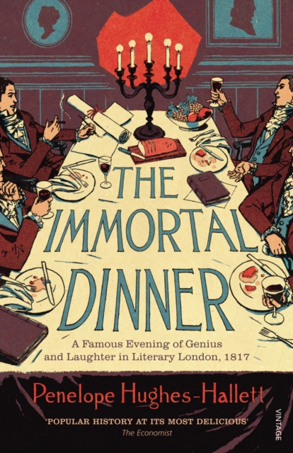 The Immortal Dinner : A Famous Evening of Genius and Laughter in Literary London, 1817, EPUB eBook