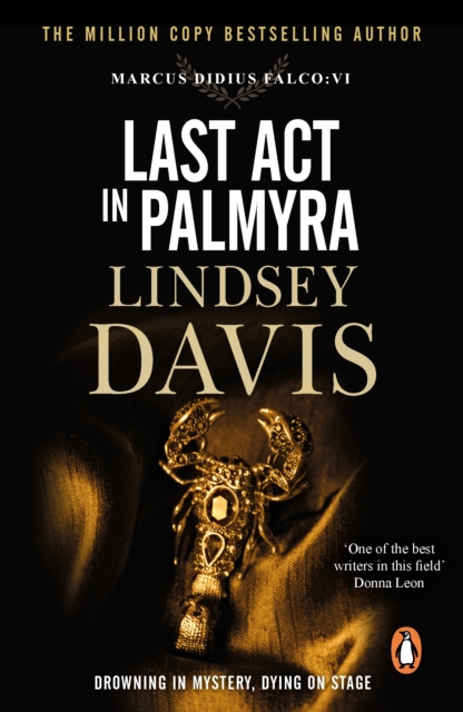 Last Act In Palmyra : (Marco Didius Falco: book VI): a compelling and captivating historical mystery set in Ancient Rome from bestselling author Lindsey Davis, EPUB eBook