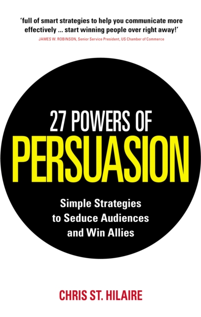 27 Powers of Persuasion : Simple Strategies to Seduce Audiences and Win Allies, EPUB eBook