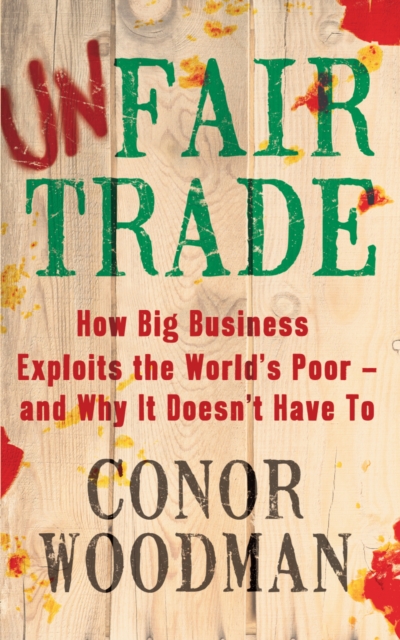 Unfair Trade : The shocking truth behind ‘ethical’ business, EPUB eBook