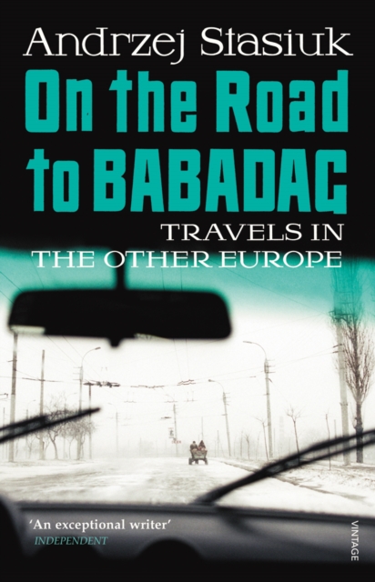 On the Road to Babadag : Travels in the Other Europe, EPUB eBook
