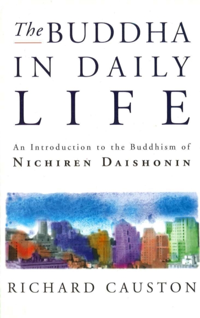 The Buddha In Daily Life : An Introduction to the Buddhism of Nichiren Daishonin, EPUB eBook