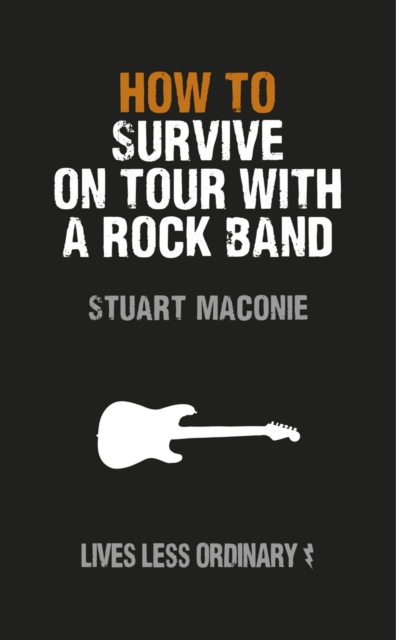 How to Survive on Tour with a Rock Band : Lives Less Ordinary, EPUB eBook