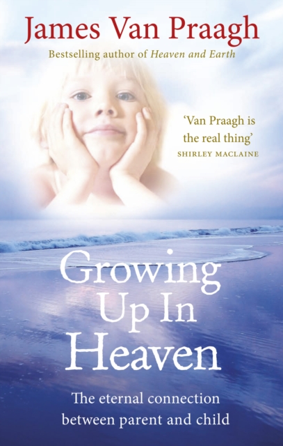 Growing Up in Heaven : The eternal connection between parent and child, EPUB eBook