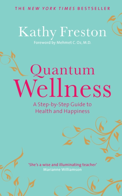 Quantum Wellness : A Step-by-Step Guide to Health and Happiness, EPUB eBook