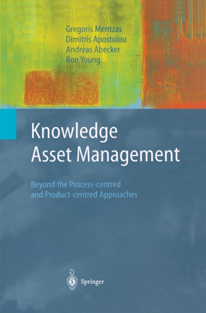 Knowledge Asset Management : Beyond the Process-centred and Product-centred Approaches, PDF eBook