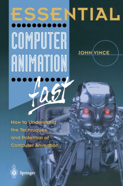 Essential Computer Animation fast : How to Understand the Techniques and Potential of Computer Animation, PDF eBook