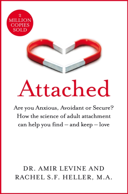 Attached : Are you Anxious, Avoidant or Secure? How the science of adult attachment can help you find - and keep - love, EPUB eBook