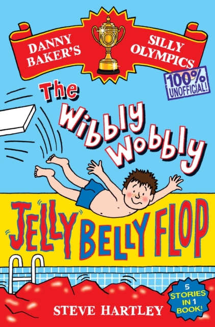 Danny Baker's Silly Olympics: The Wibbly Wobbly Jelly Belly Flop - 100% Unofficial! : And four other brilliantly bonkers stories!, EPUB eBook