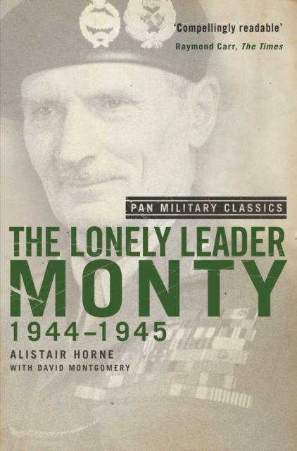 The Lonely Leader : Monty 1944-45 (Pan Military Classic Series), EPUB eBook