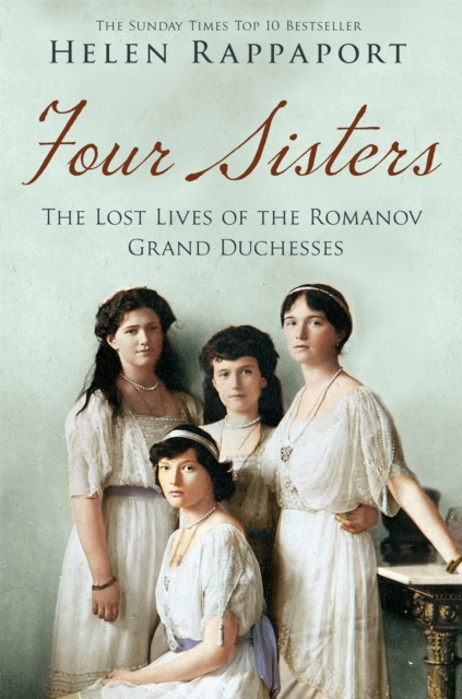 Four Sisters: The Lost Lives of the Romanov Grand Duchesses, Paperback / softback Book