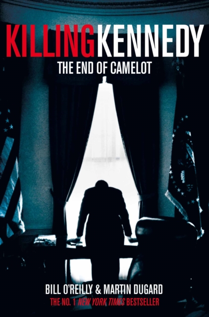 Killing Kennedy : The End of Camelot, EPUB eBook