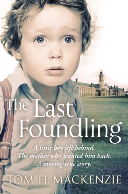 The Last Foundling : A little boy left behind, The mother who wanted him back, EPUB eBook