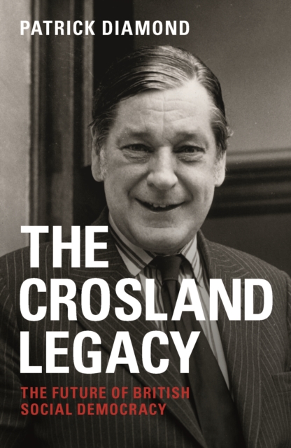 The Crosland legacy : The future of British social democracy, EPUB eBook