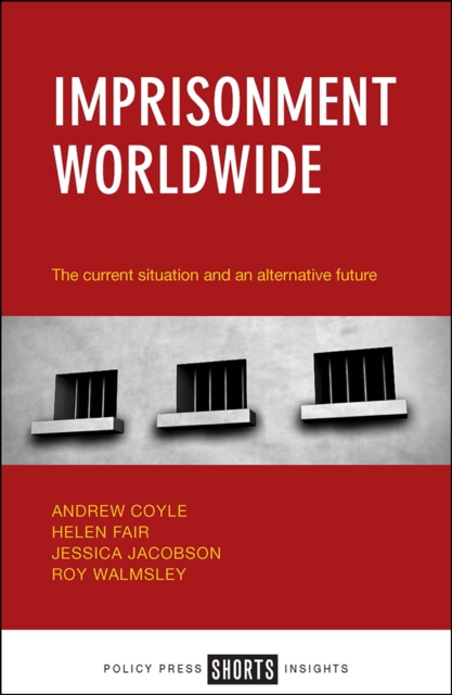 Imprisonment worldwide : The current situation and an alternative future, EPUB eBook