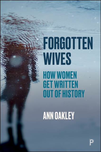 Forgotten Wives : How Women Get Written Out of History, PDF eBook