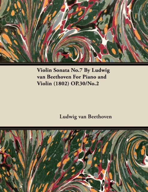 Violin Sonata - No. 7 - Op. 30/No. 2 - For Piano and Violin : With a Biography by Joseph Otten, EPUB eBook