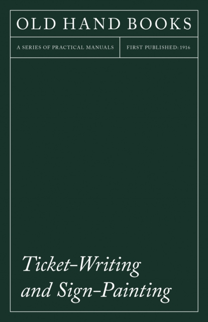 Ticket-Writing and Sign-Painting : With an Introductory Essay by Frederic W. Goudy, EPUB eBook