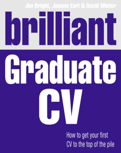 Brilliant Graduate CV : How to get your first CV to the top of the pile, Paperback / softback Book
