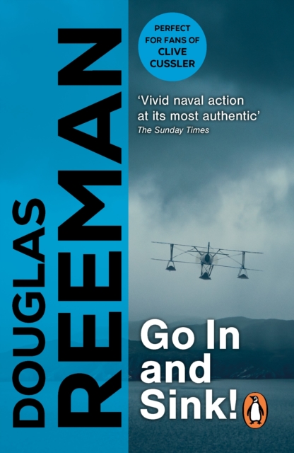 Go In and Sink! : riveting, all-action WW2 naval warfare from Douglas Reeman, the all-time bestselling master of storyteller of the sea, EPUB eBook