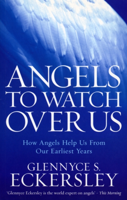 Angels to Watch Over Us : How angels help us from our earliest years, EPUB eBook