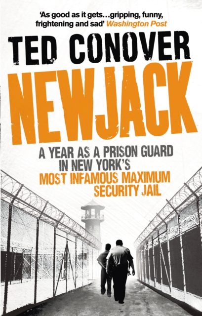 Newjack : A Year as a Prison Guard in New York's Most Infamous Maximum Security Jail, EPUB eBook