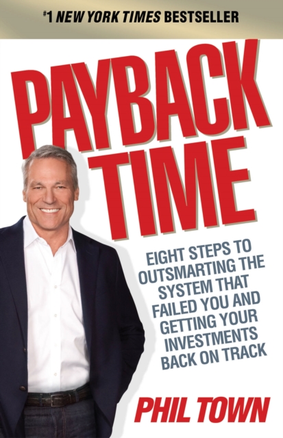 Payback Time : Eight Steps to Outsmarting the System That Failed You and Getting Your Investments Back on Track, EPUB eBook