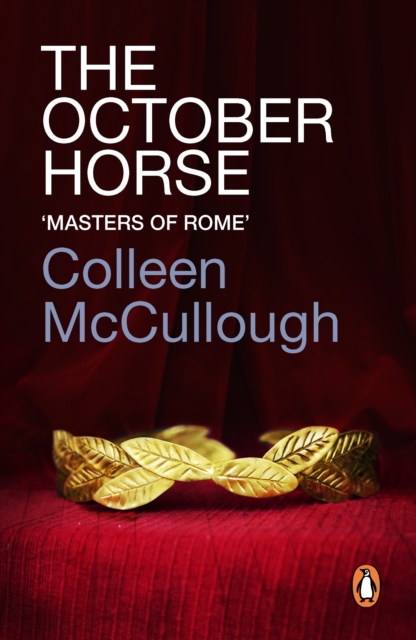 The October Horse : a marvellously epic sweeping historical novel full of political intrigue, romance, drama and war, EPUB eBook