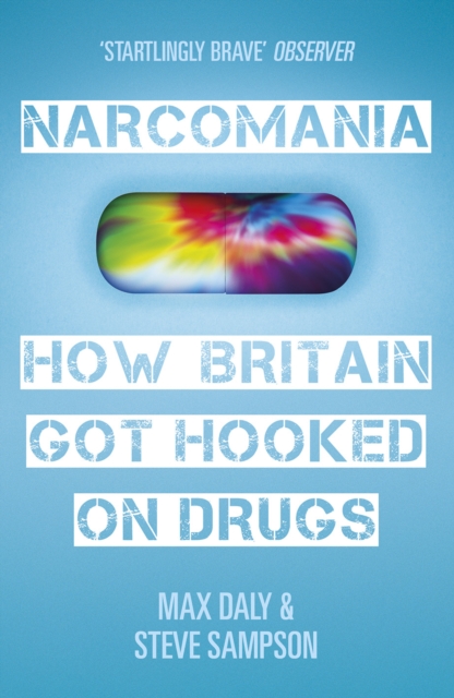 Narcomania : A Journey Through Britain's Drug World, EPUB eBook