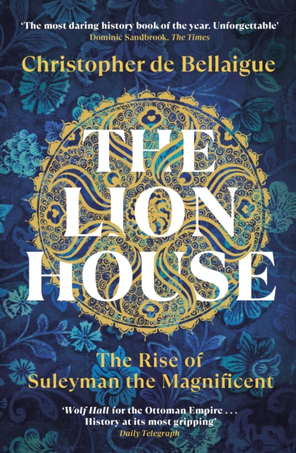 The Lion House : The Rise of Suleyman the Magnificent, EPUB eBook