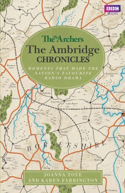 The Archers: The Ambridge Chronicles : Moments that made the nation's favourite radio drama, EPUB eBook