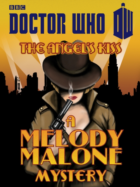 Doctor Who: The Angel's Kiss : A Melody Malone Mystery, EPUB eBook