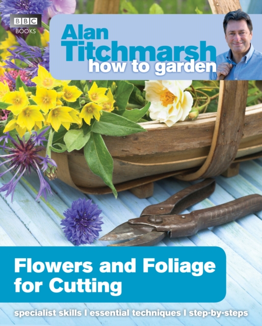 Alan Titchmarsh How to Garden: Flowers and Foliage for Cutting, EPUB eBook