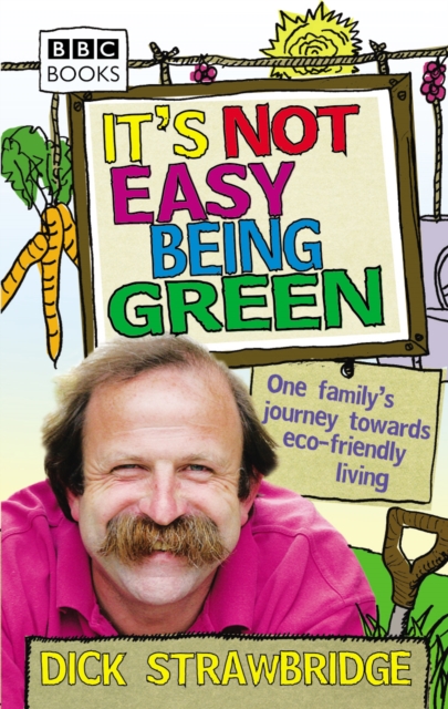 It's Not Easy Being Green : One Family's Journey Towards Eco-friendly Living, EPUB eBook