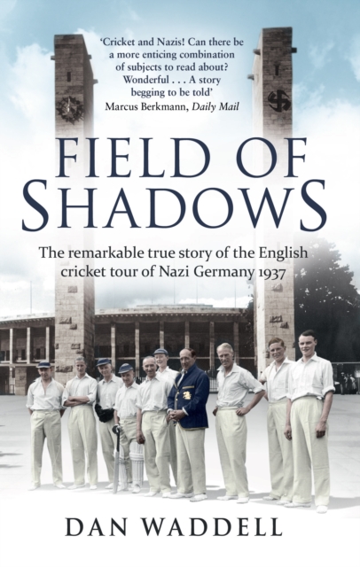 Field of Shadows : The English Cricket Tour of Nazi Germany 1937, EPUB eBook