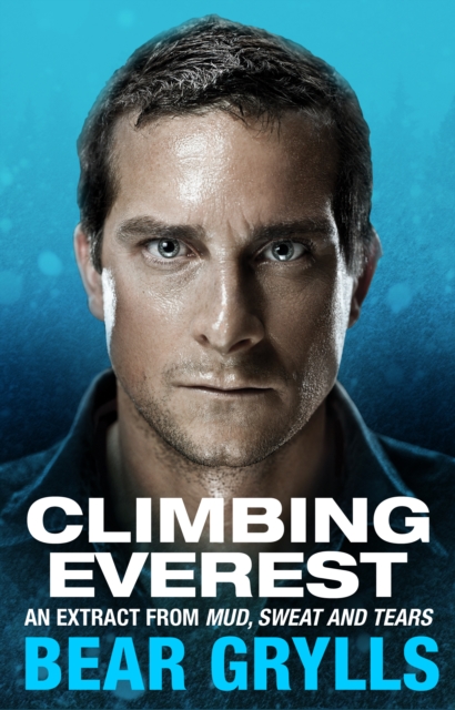 Climbing Everest : An extract from the bestselling Mud, Sweat and Tears, EPUB eBook