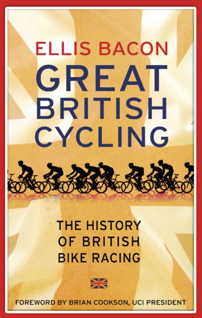 Great British Cycling : The History of British Bike Racing, EPUB eBook