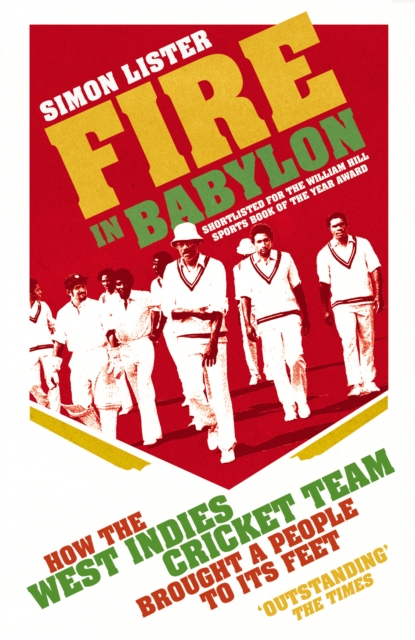 Fire in Babylon : How the West Indies Cricket Team Brought a People to its Feet, EPUB eBook