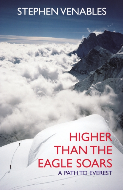 Higher Than The Eagle Soars : A Path to Everest, EPUB eBook