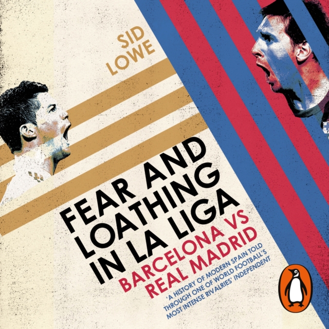 Fear and Loathing in La Liga : Barcelona vs Real Madrid, eAudiobook MP3 eaudioBook