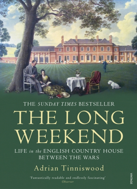 The Long Weekend : Life in the English Country House Between the Wars, EPUB eBook