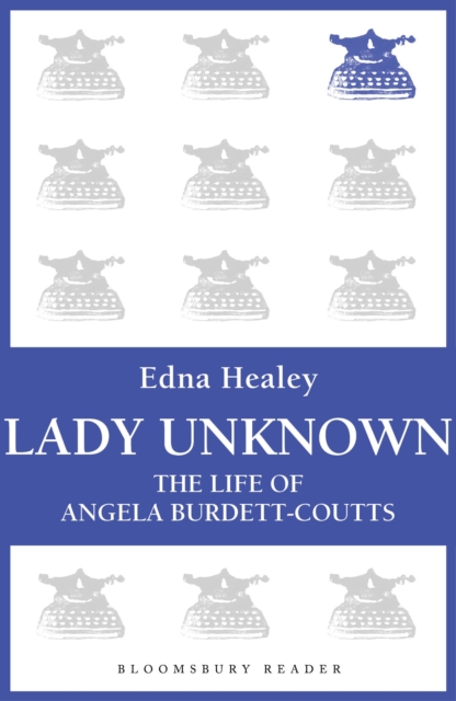 Lady Unknown : The Life of Angela Burdett-Coutts, EPUB eBook