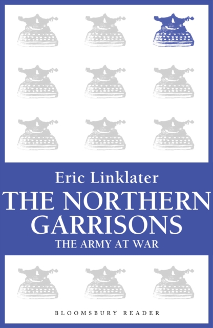 The Northern Garrisons : The Army at War Series, EPUB eBook