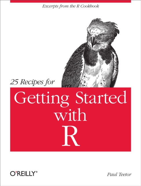 25 Recipes for Getting Started with R : Excerpts from the R Cookbook, PDF eBook